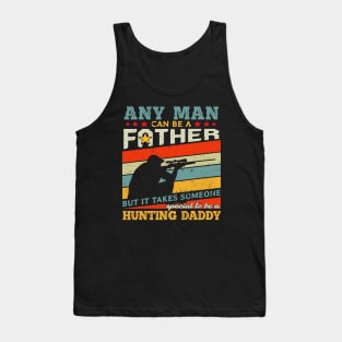 Hunting Daddy Any Man Can Be A Father Hunter Tank Top